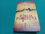BIBLIA PIERDUTĂ *IGOR BERGLER * 2015 * 4 2 5