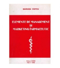 Maria Voitcu - Elemente de management si marketing farmaceutic -