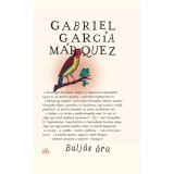 Balj&oacute;s &oacute;ra - Gabriel Garc&iacute;a M&aacute;rquez
