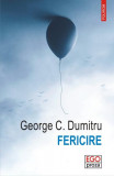 Fericire - Paperback brosat - George C. Dumitru - Polirom, 2022