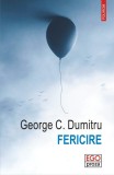 Fericire - Paperback brosat - George C. Dumitru - Polirom, 2022