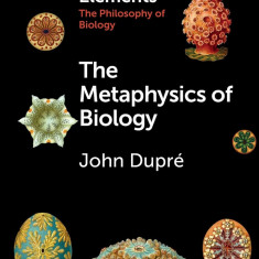 The Metaphysics of Biology | John Dupre