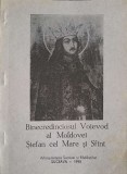BINECREDINCIOSUL VOIEVOD AL MOLDOVEI STEFAN CEL MARE SI SFANT-APARUTA CU BINECUVANTAREA I.P.S. PIMEN ARHIEP-255708