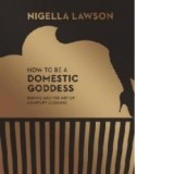 How to be a Domestic Goddess - Nigella Lawson