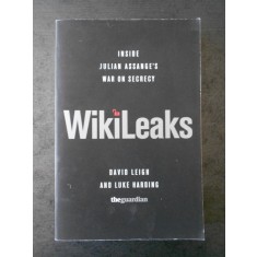 DAVID LEIGH AND LUKE HARDING - WIKILEAKS (limba engleza)