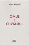 Omul si cuvantul - Max Picard