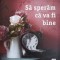 SA SPERAM CA VA FI BINE-CAROLINA SETTERWALL-244411