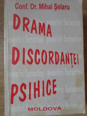 DRAMA DISCORDANTEI PSIHICE-MIHAI SELARU-221829 foto