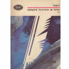 Immanuel Kant - Despre frumos si bine vol.2 - 133296