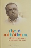 Despre Cioran si fascinatia nebuniei - Dan C. Mihailescu