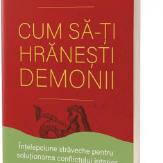 Cum să-ţi hrăneşti demonii - Paperback brosat - Tsultrim Allione - Act și Politon