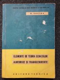 ELEMENTE DE TEORIA ECUATIILOR ALGEBRICE SI TRANSCENDENTE - Sacter