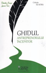 Valentina Saygo, Liviana Tane - Ghidul antreprenorului incepator
