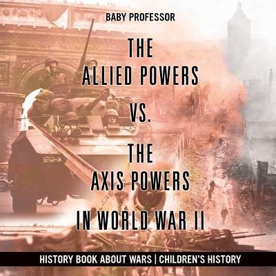 The Allied Powers vs. the Axis Powers in World War II - History Book about Wars Children&amp;#039;s History foto