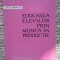 EDUCAREA ELEVILOR PRIN MUNCA IN PRODUCTIE -V. A. IAKOVLEV