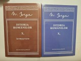 ISTORIA ROMANILOR - VOLUMUL X - PARTEA I + II - NICOLAE IORGA