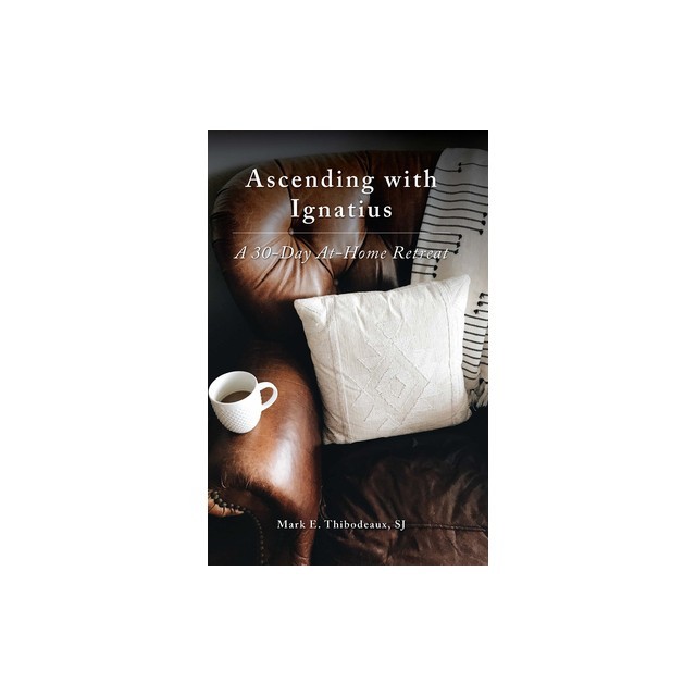 Ascending with Ignatius: A 30-Day At-Home Retreat