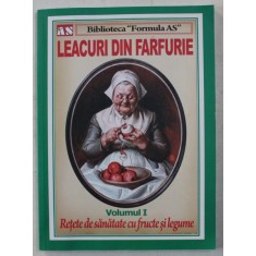 LEACURI DIN FARFURIE , RETETE DE SANATATE CU FRUCTE SI LEGUME , VOLUMUL I , DIN SERIA BIBLIOTECA FORMULA AS , 2013