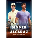 Sinner vs Alcaraz - A tenisz &uacute;j uralkod&oacute;i - Daniel M&uuml;ksch