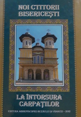 NOI CTITORII BISERICESTI LA INTORSURA BUZAULUI BINECUVANTAREA PATRIARHULUI DANIEL foto