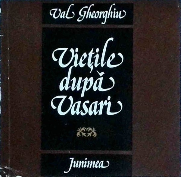 Val Gheorghiu - Vietile dupa Vasari