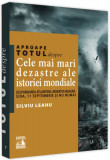 Aproape totul despre&hellip; Cele mai mari dezastre ale istoriei mondiale - Paperback brosat - Silviu Leahu - Neverland
