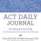 ACT Daily Journal: Get Unstuck and Live Fully with Acceptance and Commitment Therapy