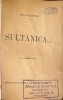 BARBU STEFANESCU DELAVRANCEA, SULTANICA/ STAMPILA LIBRARIA ,, INVATATORUL ROMAN&quot;,FOCSANI/ PRIMA EDITIE, LEGATURA NOUA PIELE