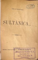 BARBU STEFANESCU DELAVRANCEA, SULTANICA/ STAMPILA LIBRARIA ,, INVATATORUL ROMAN&quot;,FOCSANI/ PRIMA EDITIE, LEGATURA NOUA PIELE
