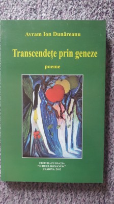 Transcendente prin geneze, poeme, Avram Ion Dunareanu, 176 pag foto
