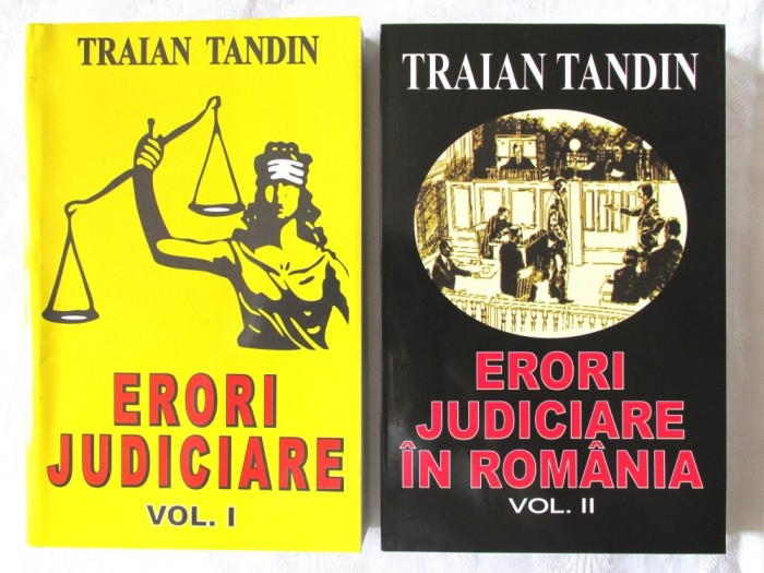 &quot;ERORI JUDICIARE + ERORI JUDICIARE IN ROMANIA&quot;, Vol. I+II, Traian Tandin, 2005. Carti noi