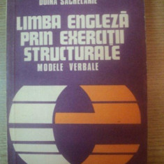 LIMBA ENGLEZA PRIN EXERCITII STRUCTURALE , MODELE VERBALE de ANDREI BANTAS , GEORGIANA GALATEANU , DOINA SACHELARIE , Bucuresti 1979