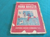 PRIMA BICICLETĂ - CUM A FOST INVENTATĂ BICICLETA DE COPILUL ERNEST MICHAUX * GEORGE CIMBRU * 1943 * 2 1 1