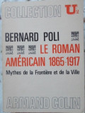 LE ROMAN AMERICAN 1865-1917. MYTHES DE LA FRONTIERE ET DE LA VILLE-BERNARD POLI