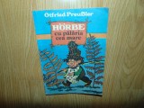 HORBE CU PALARIA CEA MARE-OTFRIED PREUBLER ANUL 1984