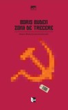 Cumpara ieftin Zonă de trecere: Despre sf&acirc;rşitul postcomunismului - Paperback - Boris Buden - Tact