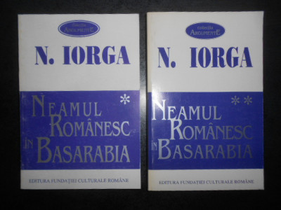 Nicolae Iorga - Neamul romanesc in Basarabia 2 volume (1995-1997) foto