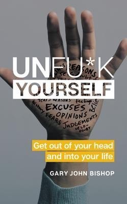 Unfu*k Yourself: Get Out of Your Head and Into Your Life foto