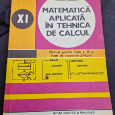 Petre Preoteasa, Lucia-Dan Serbanati - Matematica Aplicata in Tehnica de Calcul. Manual pentru clasa a XI-a