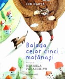Balada celor cinci motănași - Hardcover - Ion Druță - Cartier