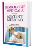 Semiologie medicala pentru asistenti medicali/Mihaela Vasile, Monica Moldoveanu