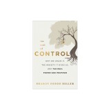 The Cost of Control: Why We Crave It, the Anxiety It Gives Us, and the Real Power God Promises