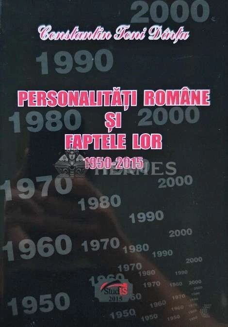 Personalitati romane si faptele lor 1950-2015 - 2015 - Constantin Toni Dartu (J205)