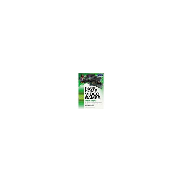Classic Home Video Games, 1989-1990: A Complete Guide to Sega Genesis, Neo Geo and Turbografx-16 Games