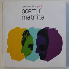 POEMUL MATRITA - versuri de DAN MIRCEA CIPARIU , 2008 , CONTINE CD*