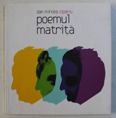 POEMUL MATRITA - versuri de DAN MIRCEA CIPARIU , 2008 , CONTINE CD* foto
