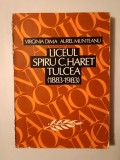 Virginia Dima; Aurel Munteanu - Liceul Spiru C. Haret Tulcea: 100 de ani (1883-1983)