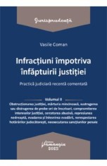 Infractiuni impotriva infaptuirii justitiei. Practica judiciara recenta Vol.2 - Vasile Coman