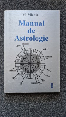 MANUAL DE ASTROLOGIE - Mladin (volumul 1) foto