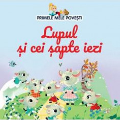 Primele mele povesti. Lupul si cei sapte iezi